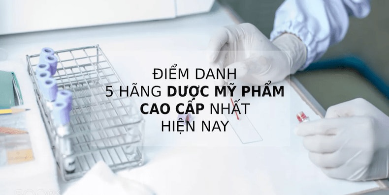 diem-danh-5-hang-duoc-my-pham-cao-cap-hien-nay