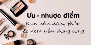 uu-nhuoc-diem-cua-kem-nen-dang-thoi-va-kem-nen-dang-long