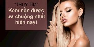 truy-tim-kem-nen-duoc-ua-chuong-nhat-hien-nay