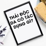 thai-doc-da-co-tac-dung-gi-cho-suc-khoe-va-lan-da